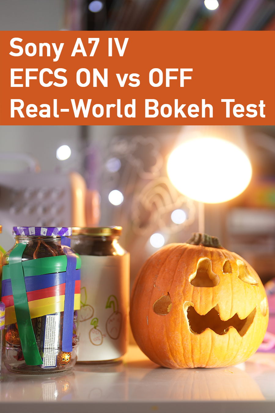 Image showing a real-world bokeh test for the Sony A7 IV camera, comparing EFCS (Electronic Front Curtain Shutter) settings on and off. The scene features a warmly lit setup with a carved pumpkin, a decorated jar, and a blurred background, enhancing the bokeh effect.